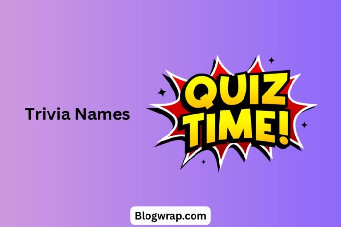 Trivia Names Trivia Names